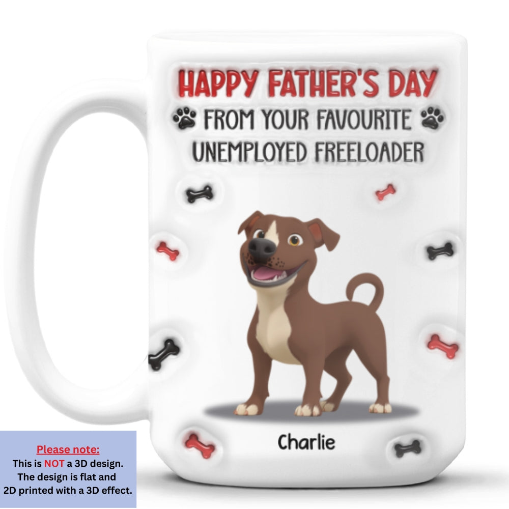 Custom Father's day Birthday Gifts For Dog Dad, Dog Lovers • From Your Freeloader - Personalized 3D Inflated Effect Mug