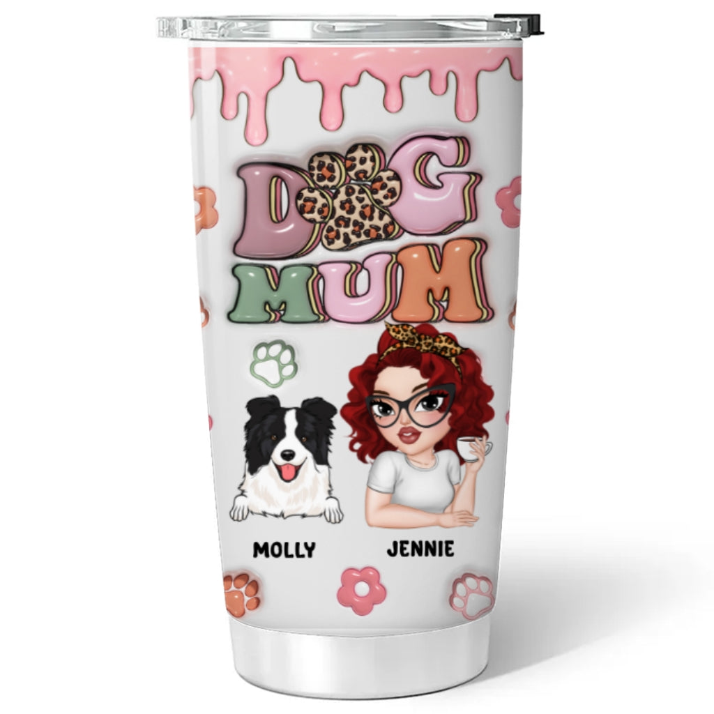 Custom Mother's day Birthday Gifts For Pet Mom, Pet Lovers • Dog Mama Slay - Personalized 3D Inflated Effect Tumbler