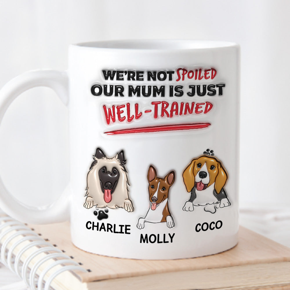 Custom Christmas Birthday Gifts For Dog Lovers • I'm Not Spoiled My Dad Is Just Well Trained - Personalized 3D Inflated Effect Mug