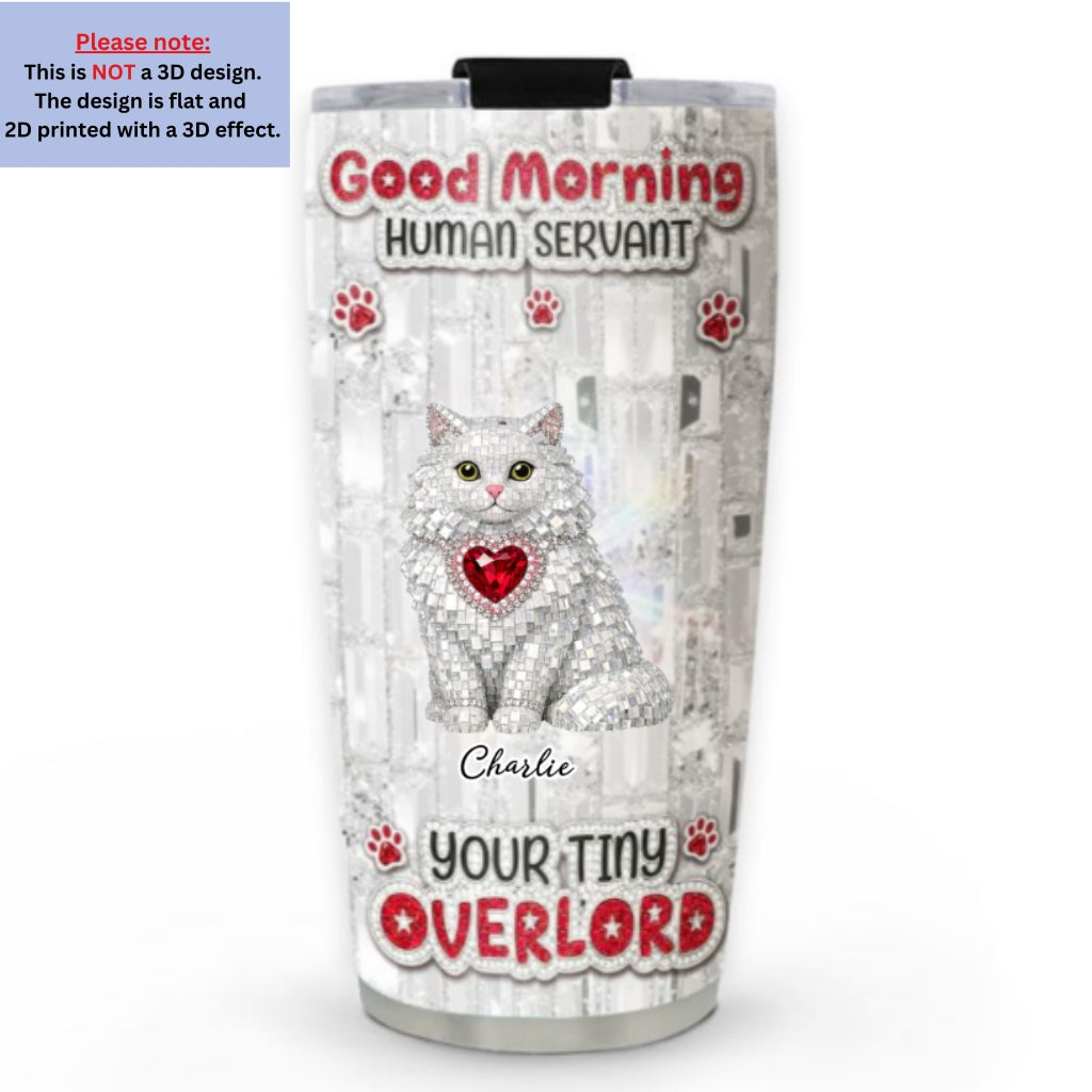 Custom Christmas Birthday Gifts For Cat Lovers • Good Morning Human Servant - Personalized 3D Effect Tumbler